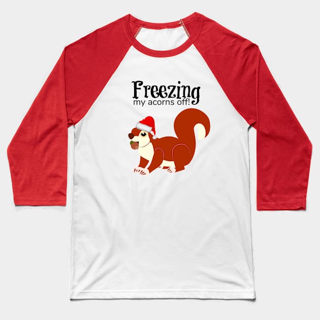 Freezing My Acorns Off Funny Christmas Squirrel Baseball T-Shirt by KellyCreates